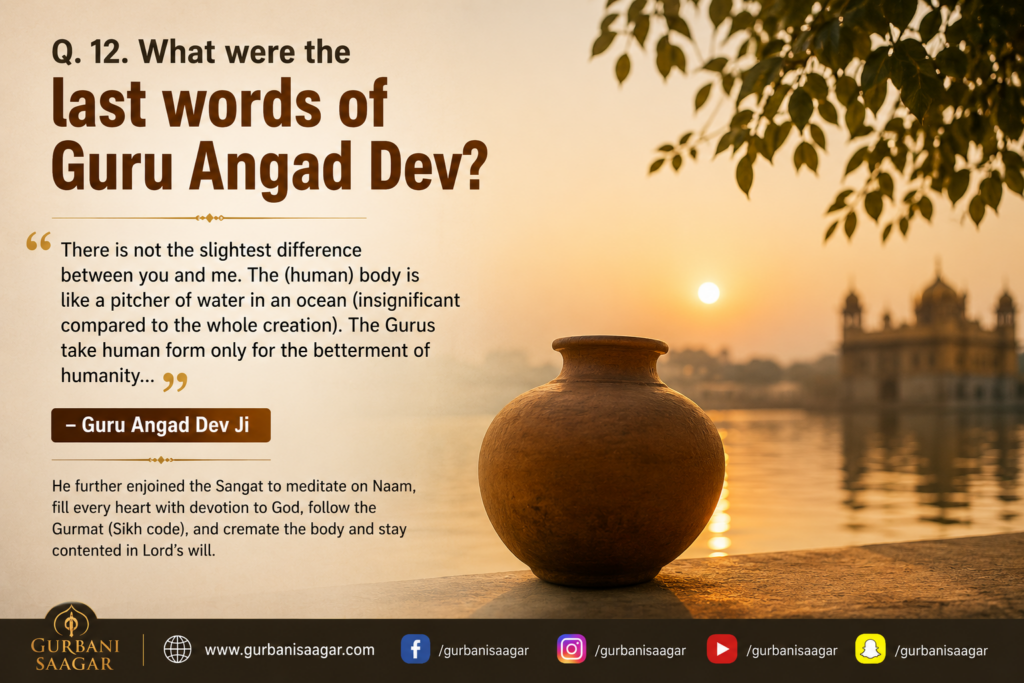 Q. 12. What were the last words of Guru Angad Dev? file 00000000017471f8b1b4f99353063058
