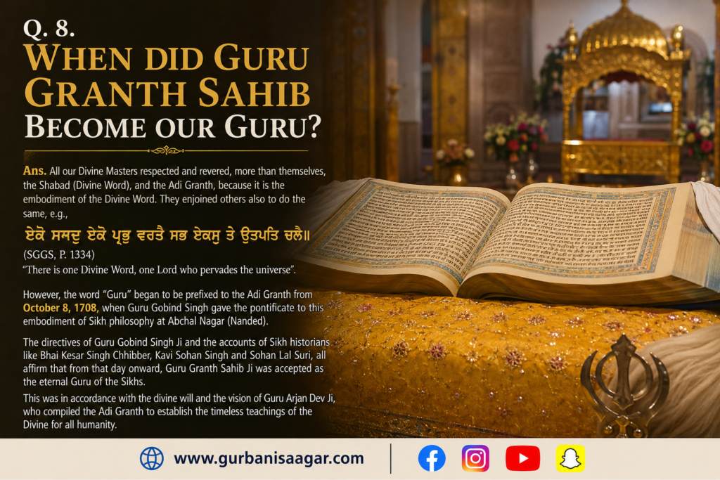 Q. 8. When did Guru Granth Sahib become our Guru? file 000000006f8871faa023ec50ecdf55f1